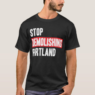 ポートランドを破壊することを止めて下さい Tシャツ
