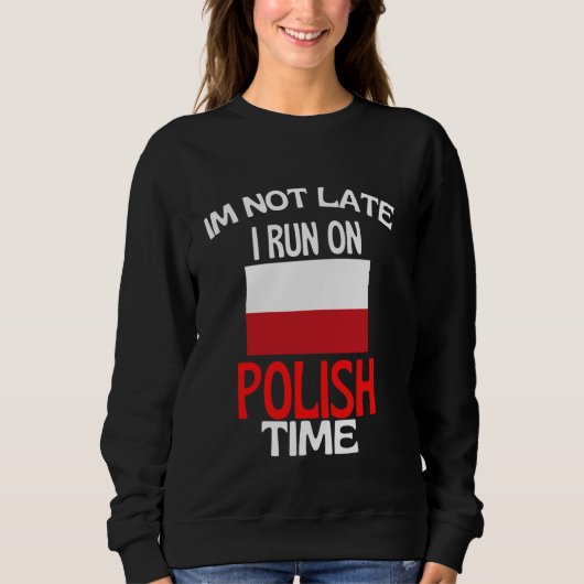 ポーランド走の時間に遅れていおもしろいない スウェットシャツ (正面)
