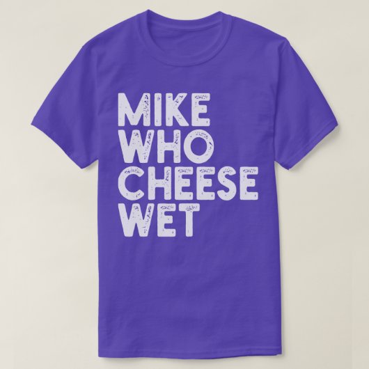 マイク・フー・チーズウェット Tシャツ (デザイン正面)