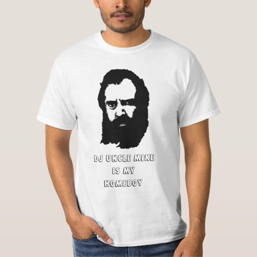 マイクIS MY HOMEBOY DJの叔父さん Tシャツ (正面)