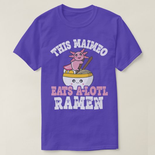 マイメおもしろいオラーメンAxolotlプリンこのマイメ食べオA Tシャツ (デザイン正面)
