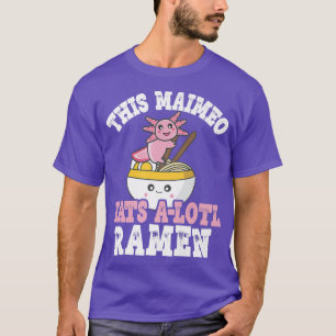 マイメおもしろいオラーメンAxolotlプリンこのマイメ食べオA Tシャツ