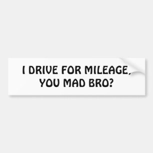 マイレッジ、のために気違いのBro運転して下さいか。 バンパーステッカー