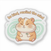 マインドフルハムスター ステッカー – Be Kind Rewind the Mind シール (正面)