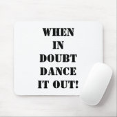 マウスパッド – 疑いをさしはさむ「踊れ!」 (マウス)