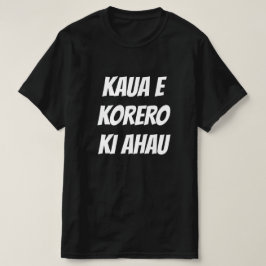 マオリ語で私と話さないで – kaua e korro ki ahau tシャツ