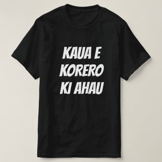 マオリ語で私と話さないで – kaua e korro ki ahau tシャツ (デザイン正面)
