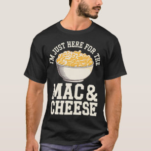 マカロニチーズだけのためにここに来た Tシャツ