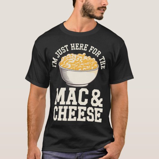 マカロニチーズだけのためにここに来た Tシャツ (正面)