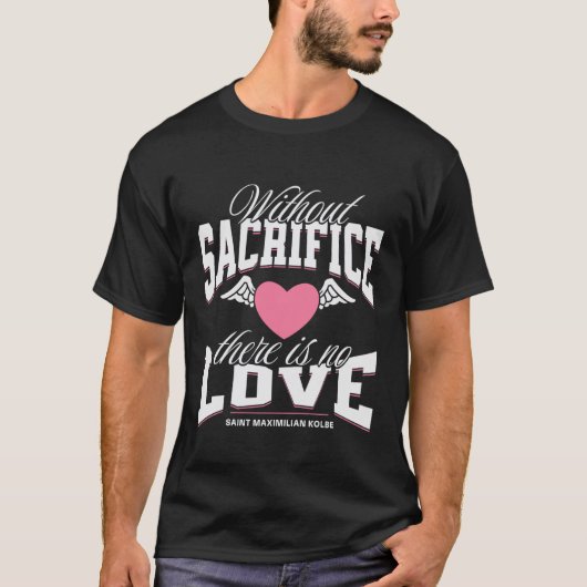 マクシミリアン・コルベ カトリックの名言 Tシャツ (正面)