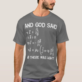 マクスウェル方程式と神が言ったとあった Tシャツ