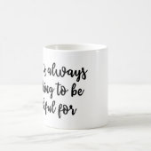マグのために感謝しているがあることを何かが常にあります コーヒーマグカップ (中央)