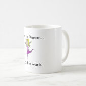 マグを踊るために生まれて下さい コーヒーマグカップ (正面右)