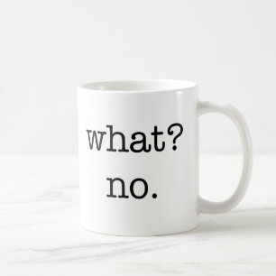 マグ: 何か。 いいえ コーヒーマグカップ