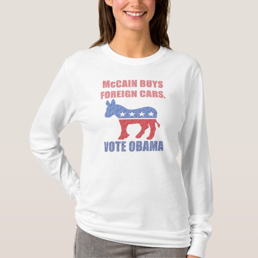 マケインは外国車を買う オバマに投票しようTシャツ Tシャツ (正面)