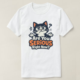 マジで言ってるの? - 困惑した疑念の猫 Tシャツ