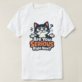 マジで言ってるの? - 困惑した疑念の猫 Tシャツ
