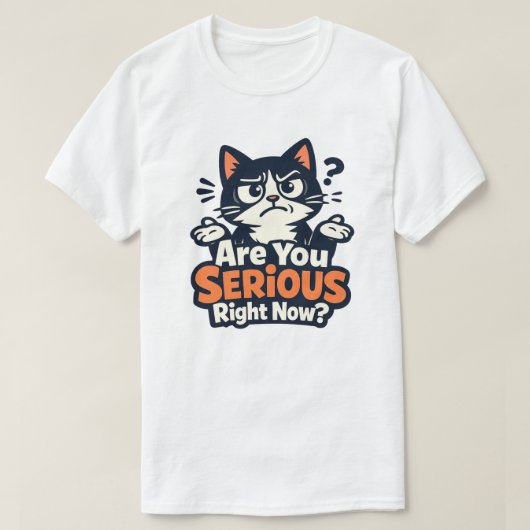 マジで言ってるの? - 困惑した疑念の猫 Tシャツ (デザイン正面)