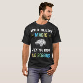 マジックマッド・ボギング・マディングに必要なもの Tシャツ (正面フル)