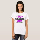 マスカラ熱狂するの女性は悪いと言う Tシャツ (正面フル)