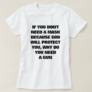 マスクもしは必要ない、なぜ銃が必要なの Tシャツ
