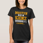 マスターズ学位のロード完了したMaster of Science Tシャツ<br><div class="desc">修士号の読み込み完了Master of Science 1</div>