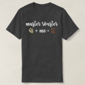 マスターロースター用ローストコーヒーギフト動揺して Tシャツ (デザイン正面)