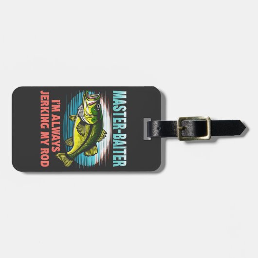 マスター・ベイター私はいつも私のロッドのパパフィッシャーを動かす ラゲッジタグ (正面横)