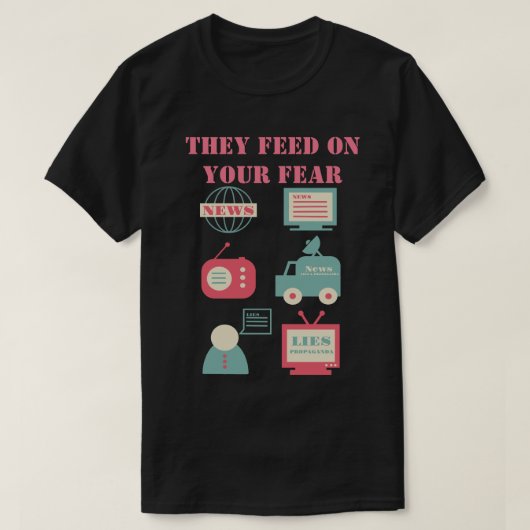 マスメディア食べ物を与え – 彼らは恐れている Tシャツ (デザイン正面)