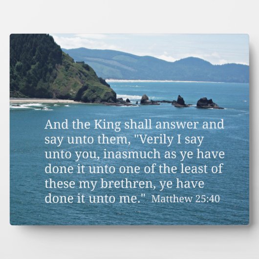 マタイによる福音書第25章40節と王は答える… フォトプラーク (正面)