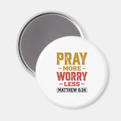 マタイによる福音書6章34節 Pray More Worry Less Tシャツ デザイン_1 マグネット (正面/裏面)