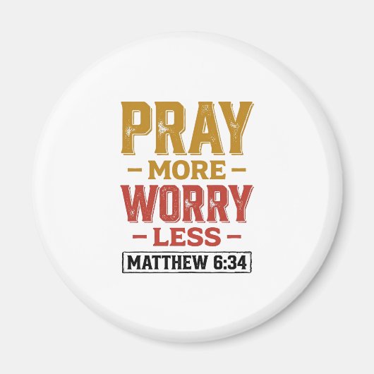 マタイによる福音書6章34節 Pray More Worry Less Tシャツ デザイン_1 マグネット (正面)