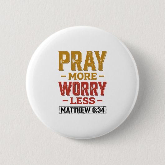 マタイによる福音書6章34節 Pray More Worry Less Tシャツ デザイン_1 缶バッジ (正面)