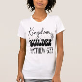 マタイ6:33 キリスト教Tシャツ「キリストの王国の建設者」 Tシャツ (正面)