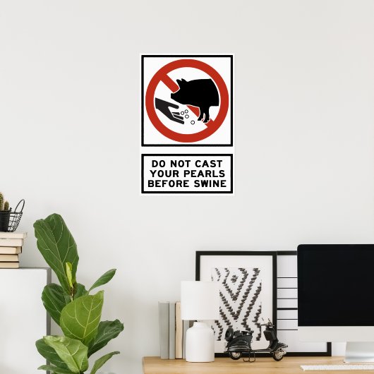 マタイ7:6を飲む前に真珠を投げるな ポスター (ホームオフィス)