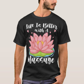 マッサージセラピストのためのマッサージで人生はもっと楽しくなる Tシャツ