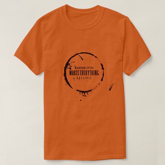 マッシュルームコーヒーですべてを可能 Tシャツ (デザイン正面)