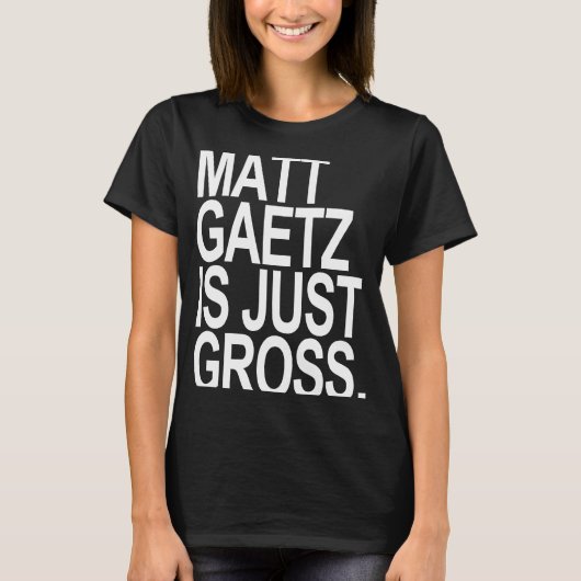 マット・ゲッツはグロスだ Tシャツ (正面)