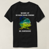 マヒマヒフィッシャーマンウェイクアップゴマヒマヒ魚釣りB Tシャツ (デザイン正面)