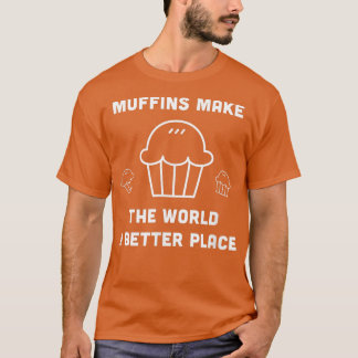 マフィンズメイクザワールドをより良い場所にグルメ馬琴 Tシャツ