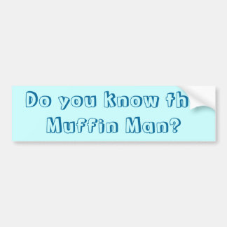 マフィン人を知っていますか。 バンパーステッカー