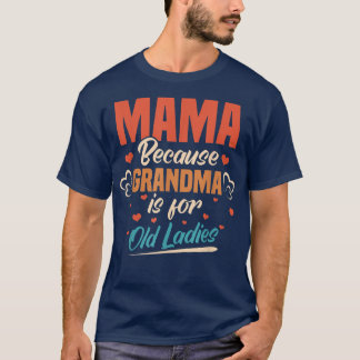 ママおばあちゃんがオールドレディースモーテ用だから Tシャツ