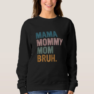 ママからママに行った女の子のママBruh Mother' スウェットシャツ