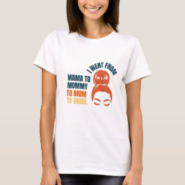 ママからマミーに、そしてママからブラフへ変わった Tシャツ