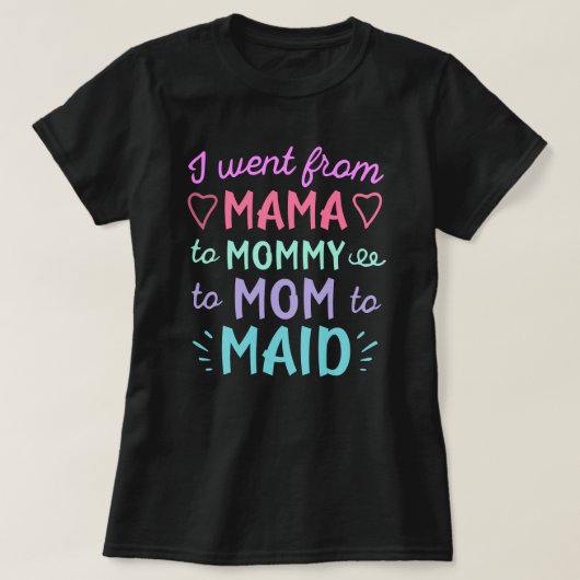 ママからメイドへ人生の進化 Tシャツ (デザイン正面)