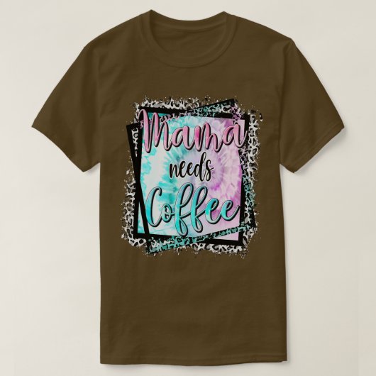 ママがコーヒー好きママ母の日を必要 Tシャツ (デザイン正面)
