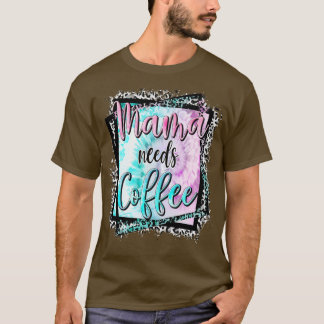 ママがコーヒー好きママ母の日を必要 Tシャツ