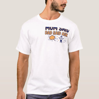 ママがダメだと言った、ママに聞いてと言ったパパ Tシャツ