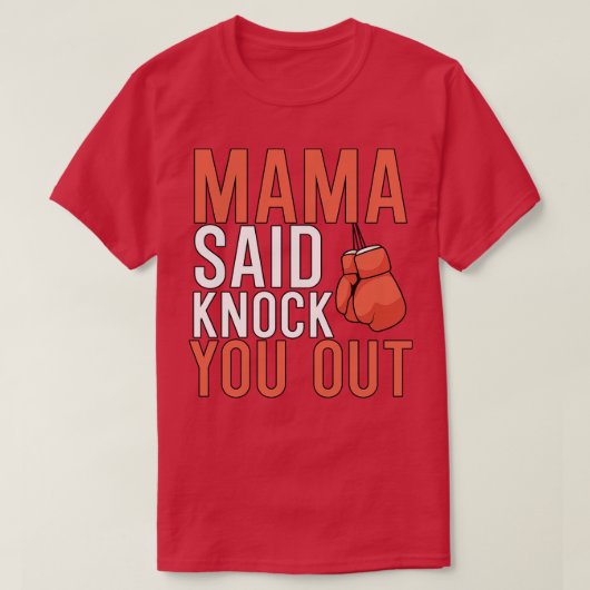 ママがノックアウトしろって言ってたのに Tシャツ (デザイン正面)