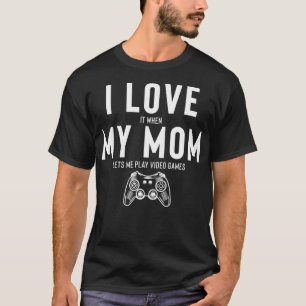 ママがビデオゲームをプレイさせてくれるときが最高！ _1 Tシャツ